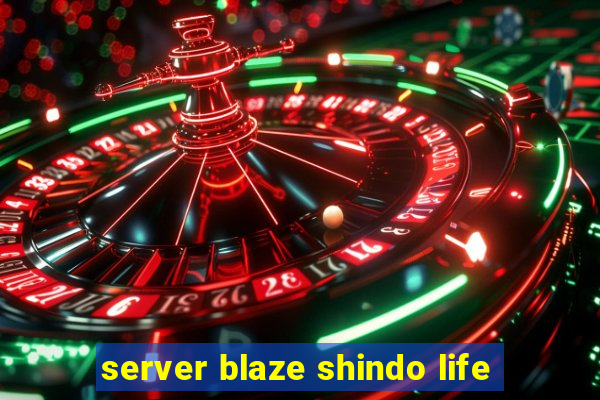 server blaze shindo life